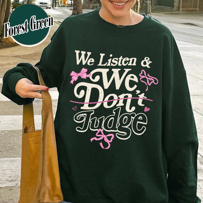 Trending Sweatshirt, We Listen and We Don’t Judge Sweatshirt, Viral TikTok Phrase Sweatshirt