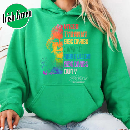 Tyranny Hoodie,Rebellion Hoodie, When Tyranny Becomes Law, Rebellion Becomes Duty, Thomas Jefferson Hoodie