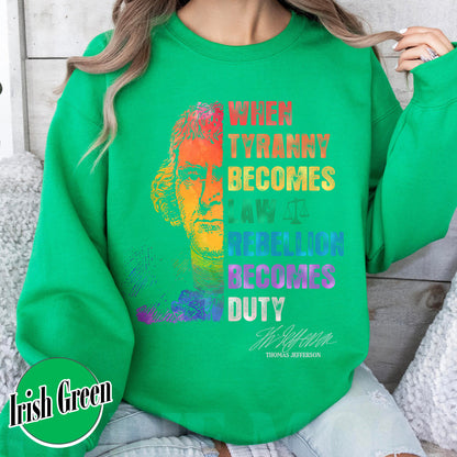 Tyranny Comfort Colors Sweatshirt,Rebellion Sweatshirt, When Tyranny Becomes Law, Rebellion Becomes Duty, Thomas Jefferson Sweatshirt