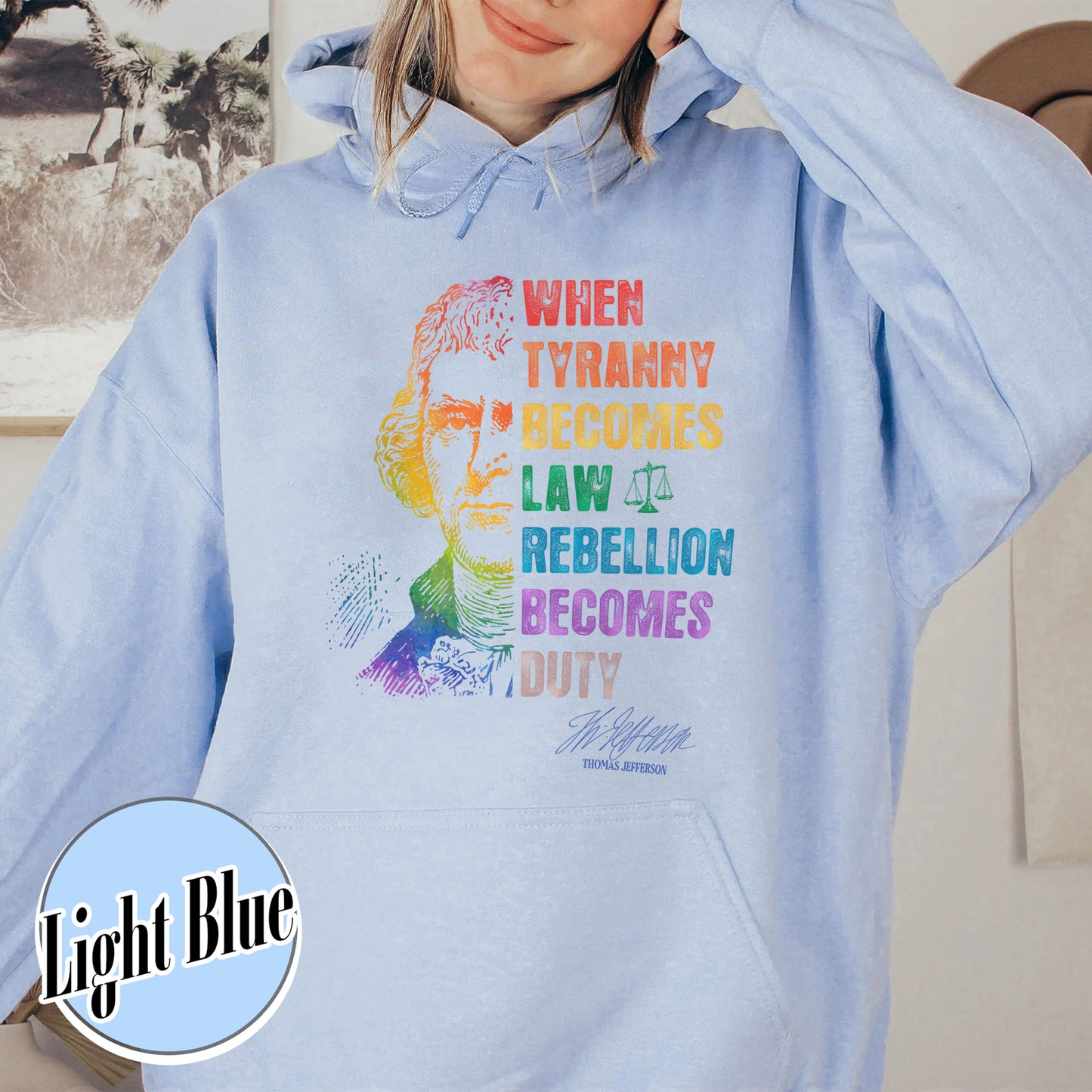 Tyranny Hoodie,Rebellion Hoodie, When Tyranny Becomes Law, Rebellion Becomes Duty, Thomas Jefferson Hoodie