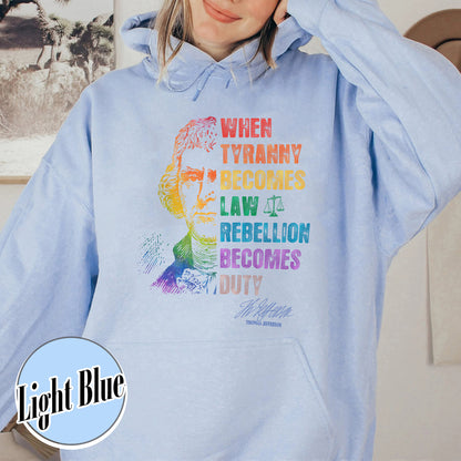 Tyranny Hoodie,Rebellion Hoodie, When Tyranny Becomes Law, Rebellion Becomes Duty, Thomas Jefferson Hoodie