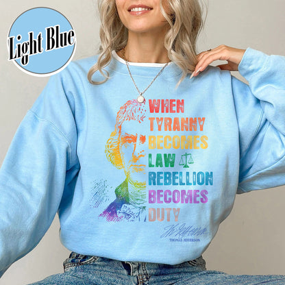 Tyranny Comfort Colors Sweatshirt,Rebellion Sweatshirt, When Tyranny Becomes Law, Rebellion Becomes Duty, Thomas Jefferson Sweatshirt