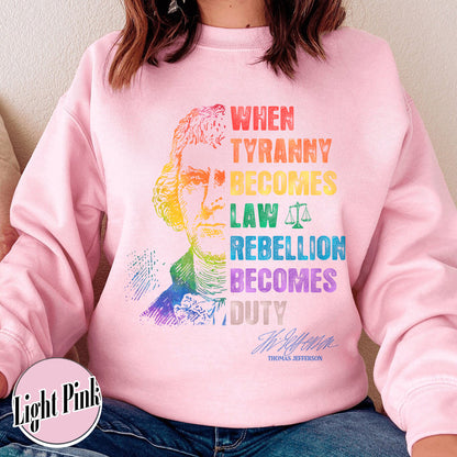 Tyranny Comfort Colors Sweatshirt,Rebellion Sweatshirt, When Tyranny Becomes Law, Rebellion Becomes Duty, Thomas Jefferson Sweatshirt