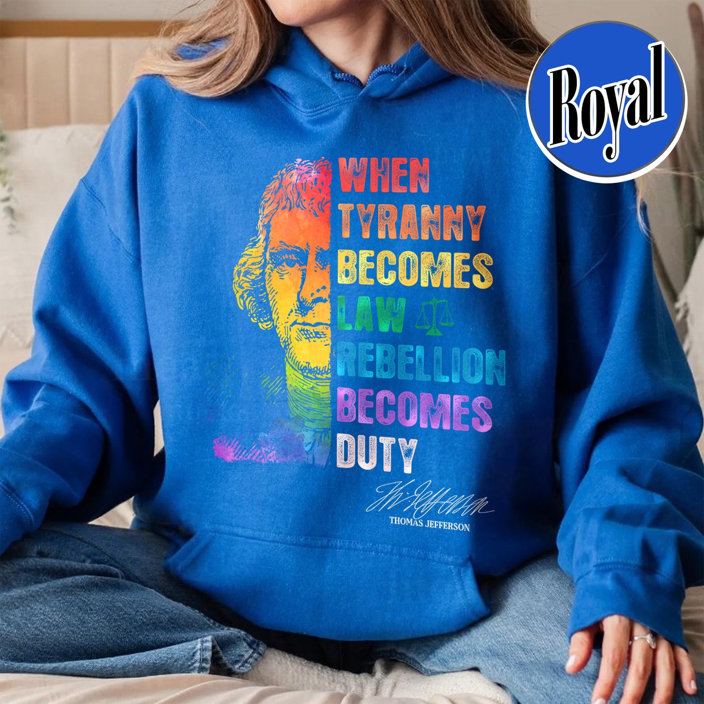 Tyranny Hoodie,Rebellion Hoodie, When Tyranny Becomes Law, Rebellion Becomes Duty, Thomas Jefferson Hoodie