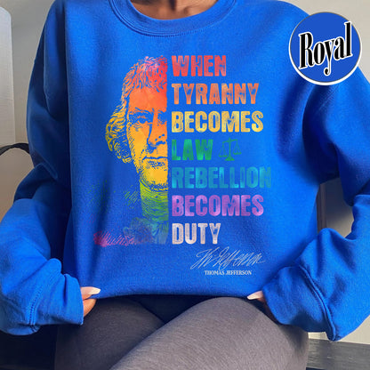Tyranny Comfort Colors Sweatshirt,Rebellion Sweatshirt, When Tyranny Becomes Law, Rebellion Becomes Duty, Thomas Jefferson Sweatshirt