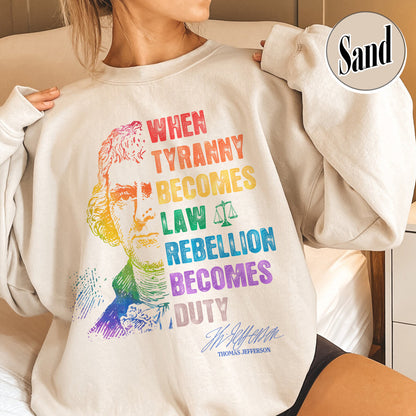 Tyranny Comfort Colors Sweatshirt,Rebellion Sweatshirt, When Tyranny Becomes Law, Rebellion Becomes Duty, Thomas Jefferson Sweatshirt