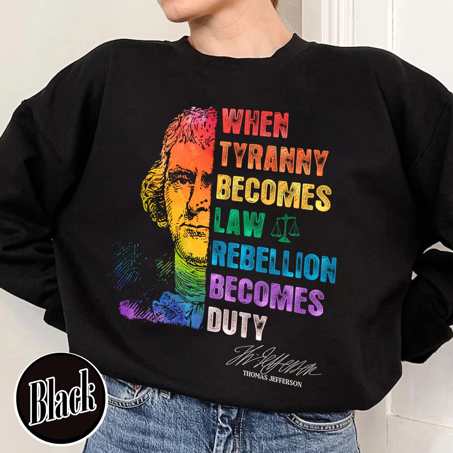 Tyranny Comfort Colors Sweatshirt,Rebellion Sweatshirt, When Tyranny Becomes Law, Rebellion Becomes Duty, Thomas Jefferson Sweatshirt