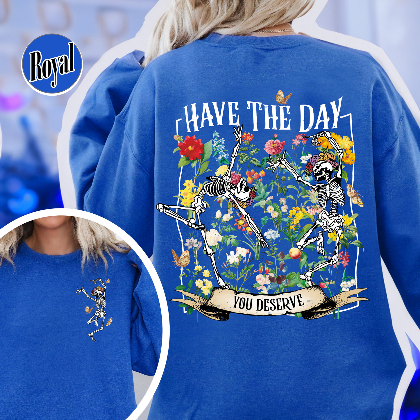 Have The Day You Deserve Skeleton Sweatshirt, Have The Day You Deserve Sweatshirt, Sarcastic Sweatshirts, Motivational Skeleton Sweatshirt, Skeleton Dancing