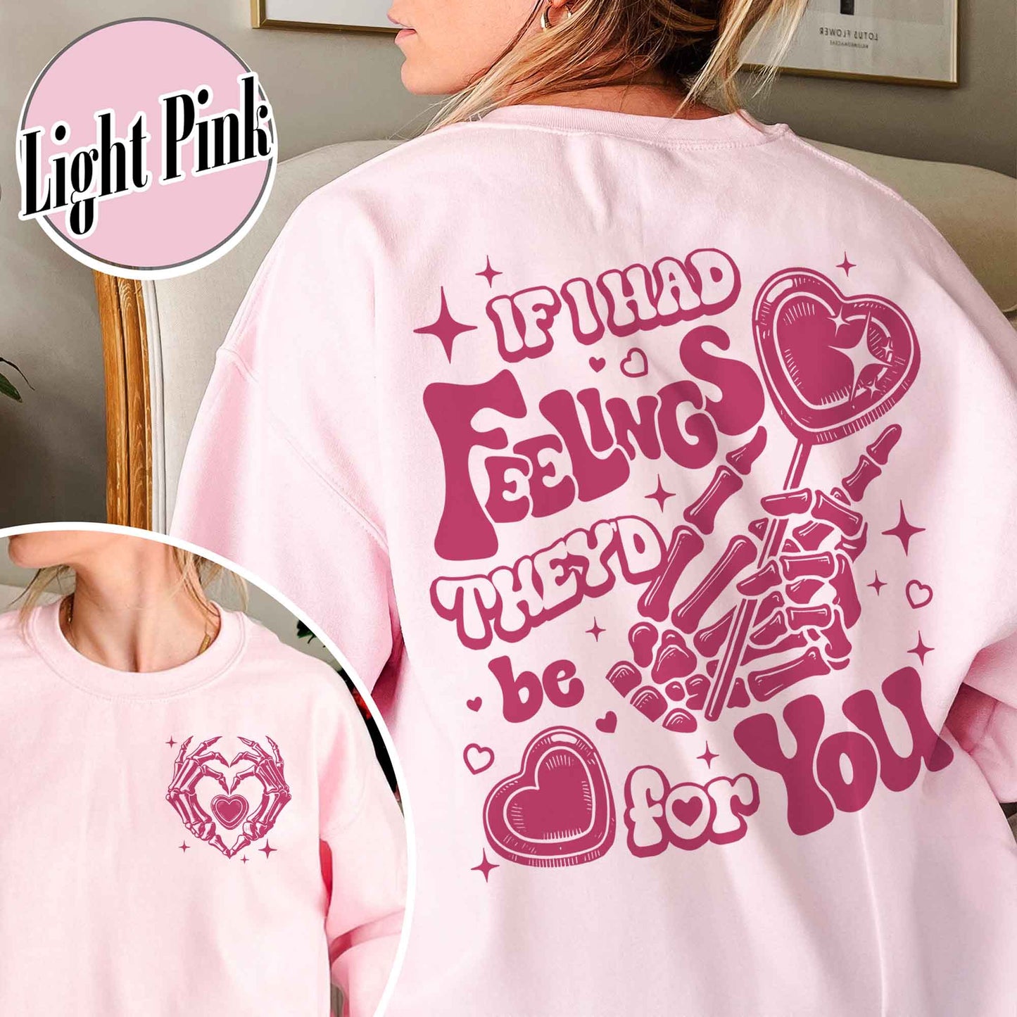 Valentines Day Sweatshirt, If I Had Feelings They'd Be for You,Skeleton Valentines Sweatshirt