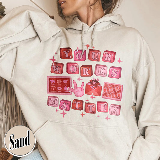 Valentine Teacher Hoodie, Your Words Matter Hoodie, Neurodiversity Gift, OT Hoodie, AAC Teacher Hoodie