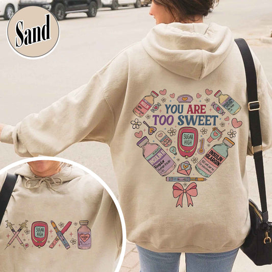 Valentine’s Day Nurse Hoodie, You Are Too Sweet Nurse Valentine Hoodie, Insulin Diabetes ICU Nurse