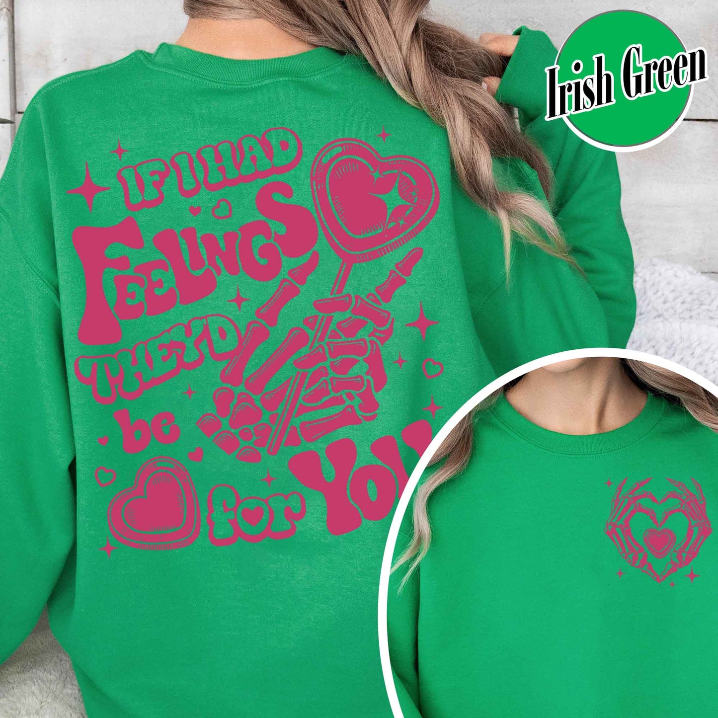 Valentines Day Sweatshirt, If I Had Feelings They'd Be for You,Skeleton Valentines Sweatshirt