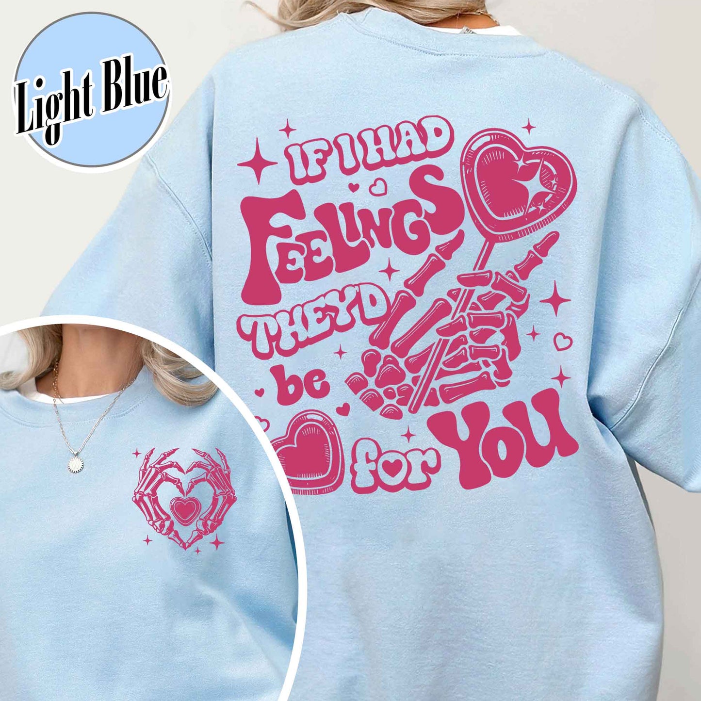 Valentines Day Sweatshirt, If I Had Feelings They'd Be for You,Skeleton Valentines Sweatshirt