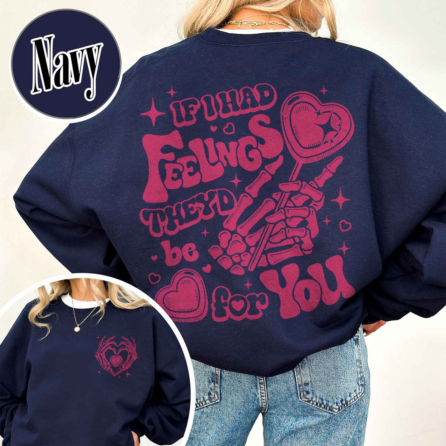 Valentines Day Sweatshirt, If I Had Feelings They'd Be for You,Skeleton Valentines Sweatshirt
