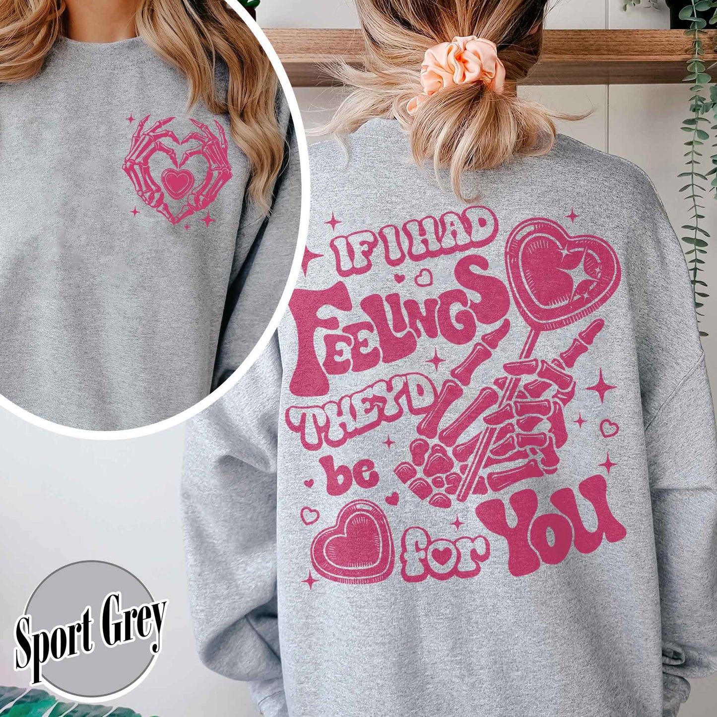 Valentines Day Sweatshirt, If I Had Feelings They'd Be for You,Skeleton Valentines Sweatshirt