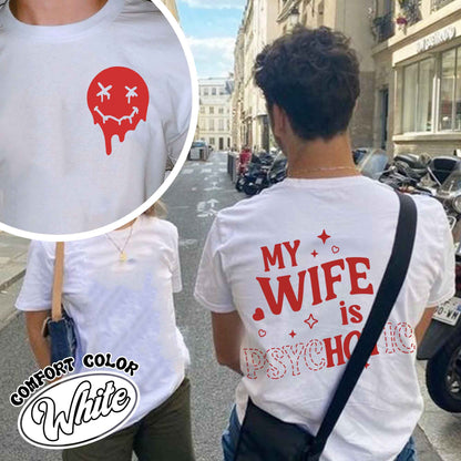 Valentines Day Comfort Colors Shirt, My Wife is Psychotic Shirt, Funny Husband Shirt,Anniversary Gift for Husband