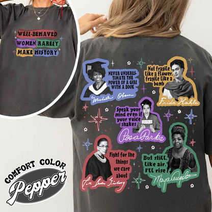 Feminist Comfort Color Shirt, Well Behaved Women Rarely Make History Shirt