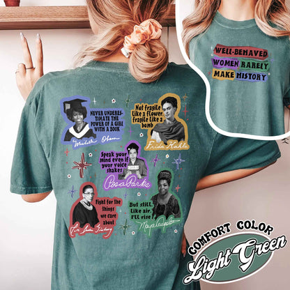 Feminist Comfort Color Shirt, Well Behaved Women Rarely Make History Shirt