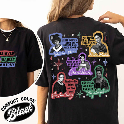 Feminist Comfort Color Shirt, Well Behaved Women Rarely Make History Shirt
