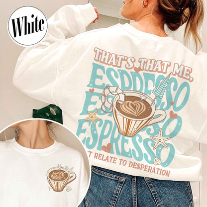 That’s That Me Espresso Sweatshirt, Concert Sweatshirt, Espresso Sweatshirt, I Can’t Relate to Desperation, Soft Girl Aesthetic, Coquette Espresso Sweatshirt