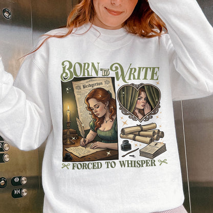Born to Write, Forced to Whisper – Lady Whistledown Inspired – Bridgerton Penelope Featherington Sweatshirt