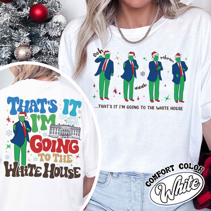 That’s It I’m Not Going Shirt, Christmas Party, Funny Christmas Shirt, Humorous Christmas Shirt, That’s It I’m Going to the White House Shirt