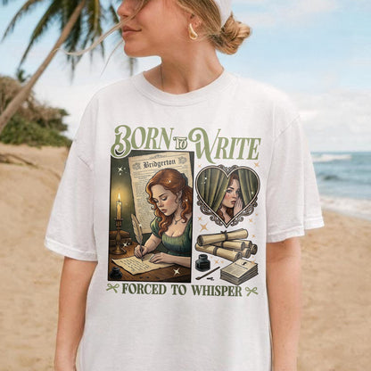 Born to Write, Forced to Whisper – Lady Whistledown Inspired – Bridgerton Penelope Featherington Tshirt