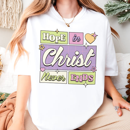 Hope in Christ Never Ends Shirt: Vintage Christian Tee, God Never Fails Top, Cute Pastel Jesus Tee