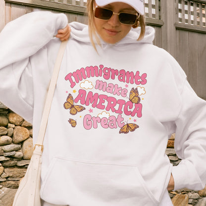 Immigrants Make America Great Activist Hoodie