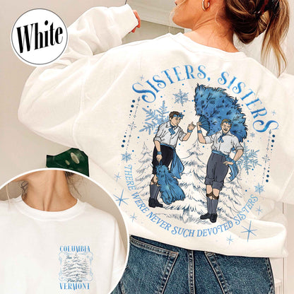 White Christmas Movie Christmas Sweatshirt,Sister Sisters Sweatshirt,Sister Sister There Were Never Such Devoted Sisters,Sisters Friends Sweatshirt