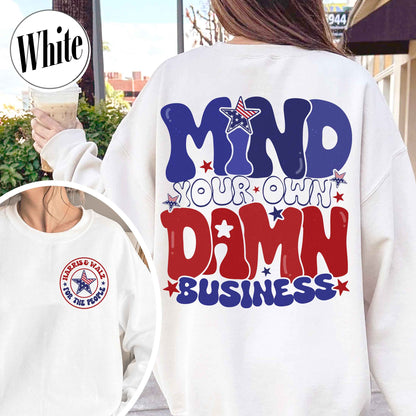 Election Day Sweatshirt, Mind Your Own Damn Business Sweatshirt, Politics Sweatshirt, Activist Sweatshirt