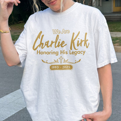 We Are Charlie Kirk Shirt: Honoring His Legacy 1993-2025, Tribute Faith & Memorial Tee