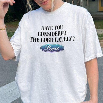 Have You Considered the Lord Shirt: Christian Shirt, Jesus Streetwear, God Graphic Top