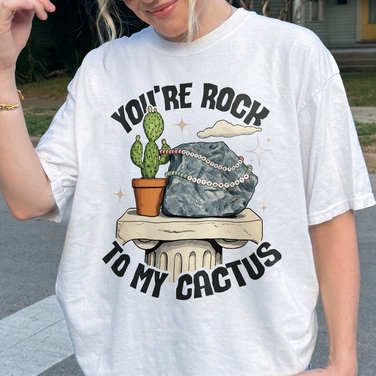 Custom You're Rock to My Cactus, Better Together Couple Gift, Opalite Inspired, Matching Married Tshirt