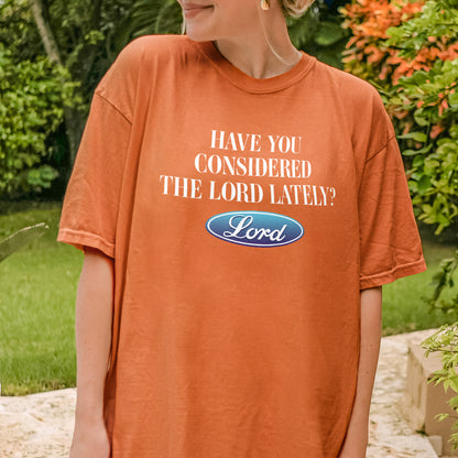 Have You Considered the Lord Shirt: Christian Shirt, Jesus Streetwear, God Graphic Top