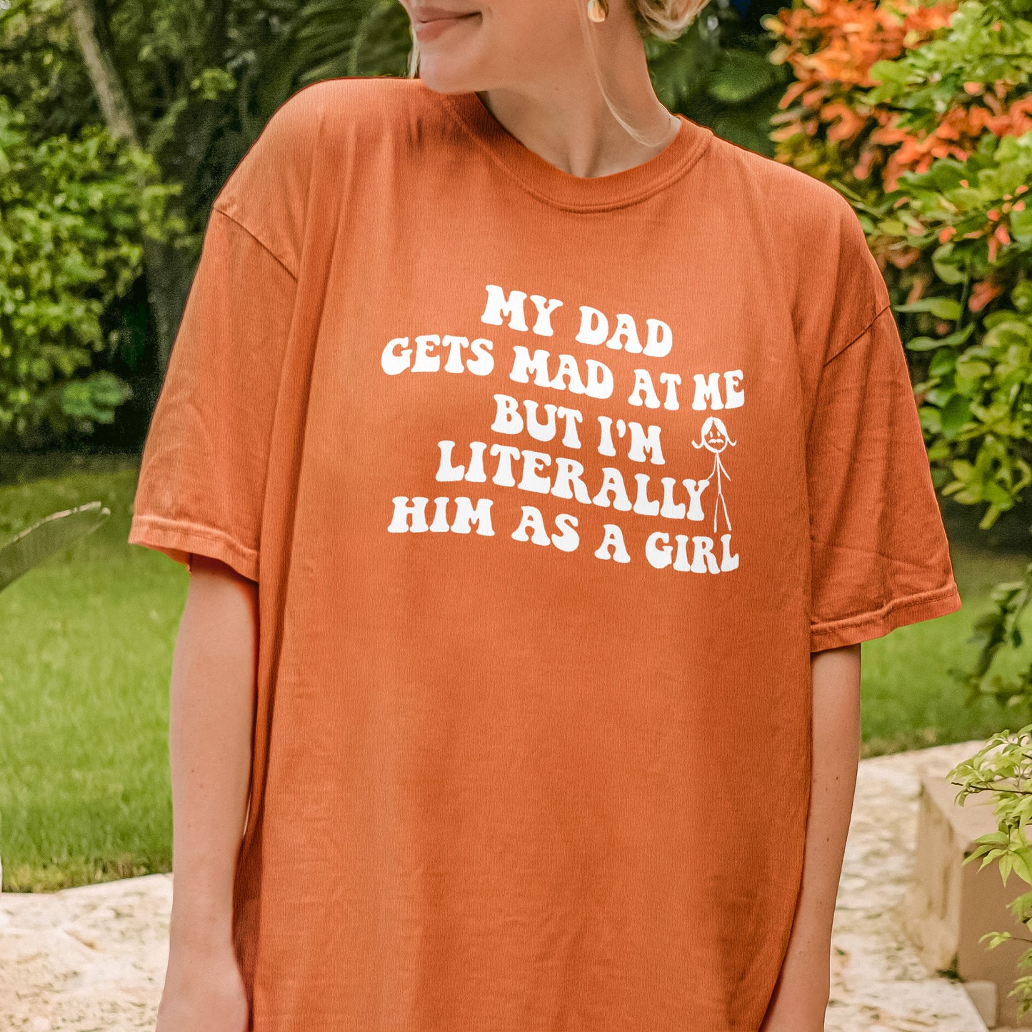 Funny Dad Daughter Shirt: My Dad Gets Mad at Me But I’m Him as a Girl, Sarcastic Daddy Quote Shirt