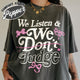 Trending Comfort Color Shirt, We Listen and We Don’t Judge Shirt, Viral TikTok Phrase Shirt