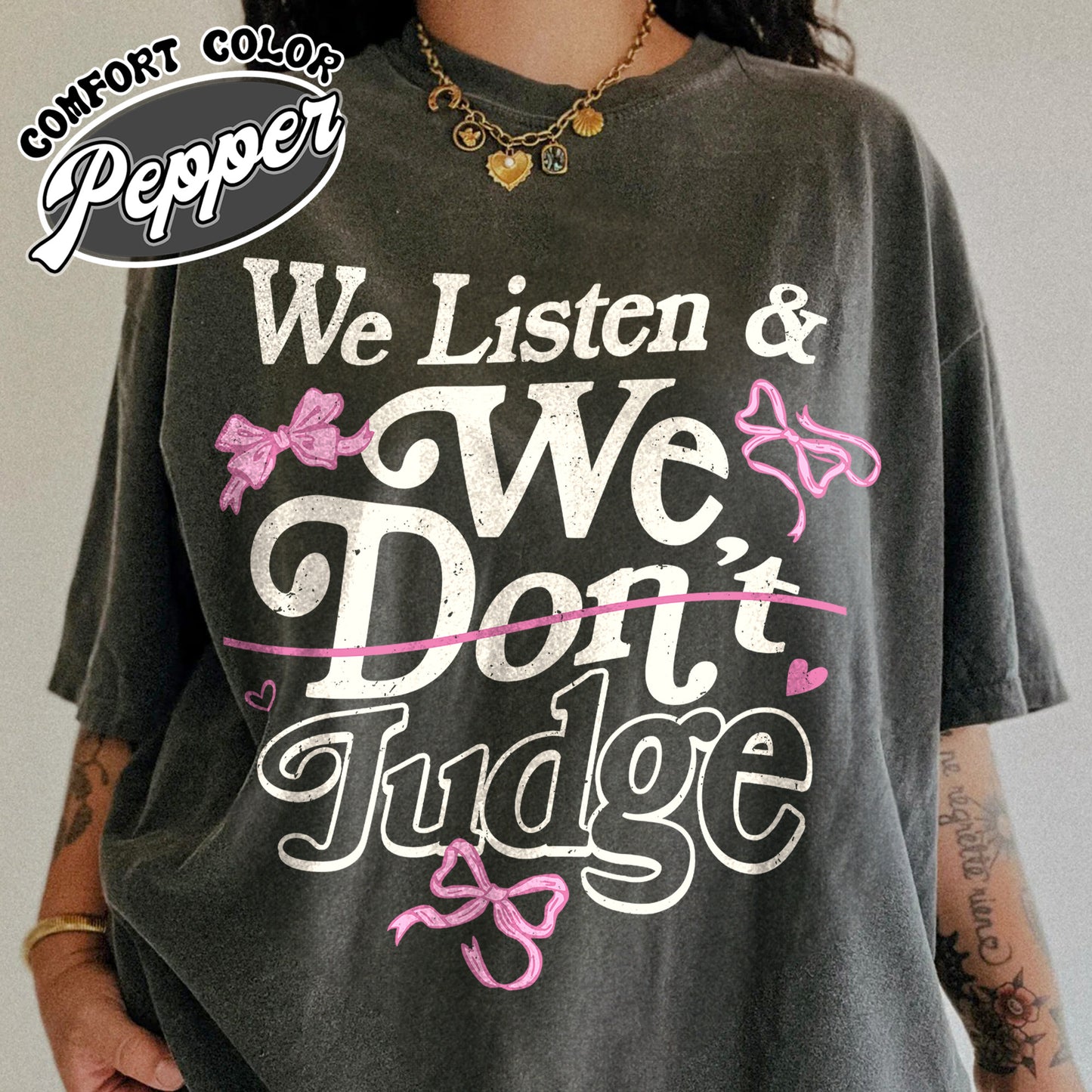 Trending Comfort Color Shirt, We Listen and We Don’t Judge Shirt, Viral TikTok Phrase Shirt