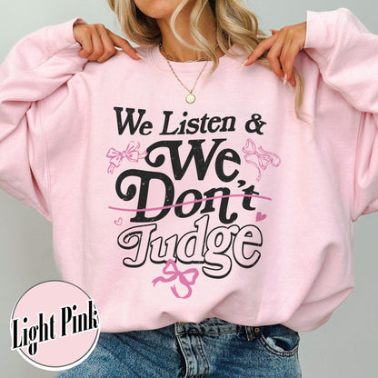 Trending Sweatshirt, We Listen and We Don’t Judge Sweatshirt, Viral TikTok Phrase Sweatshirt