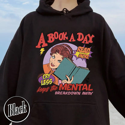 A Book a Day Keep the Mental Breakdown Away Hoodie, Book Hoodie, Book Gift, Book Lover Gift, a Book a Day Keep the Mental, Book Lover - Zig5