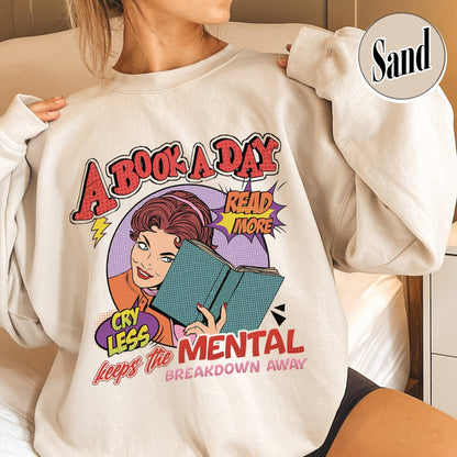 A Book a Day Keep the Mental Breakdown Away Sweatshirt, Book Sweatshirt, Book Gift, Book Lover Gift, a Book a Day Keep the Mental, Book Lover - Zig5