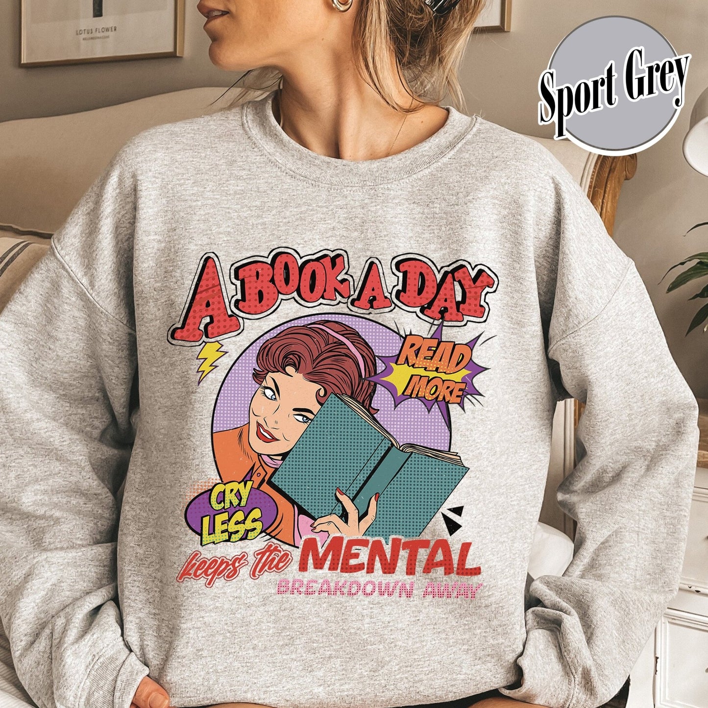 A Book a Day Keep the Mental Breakdown Away Sweatshirt, Book Sweatshirt, Book Gift, Book Lover Gift, a Book a Day Keep the Mental, Book Lover - Zig5