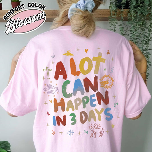 A Lot Can Happen in 3 Days Easter Comfort Color Shirt, Happy Easter, Christian Shirt, He Is Risen Shirt - Zig5