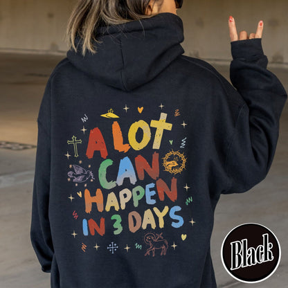 A Lot Can Happen in 3 Days Hoodie, a Lot Can Happen in 3 Days Easter, Happy Easter 2024, Christian Hoodie, He Is Risen Hoodie - Zig5