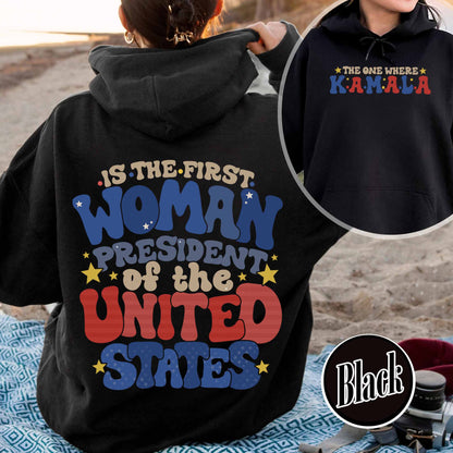Election Hoodie, the One Where Kamala Is the First Woman President, Kamala Harris 2024 Election Hoodie