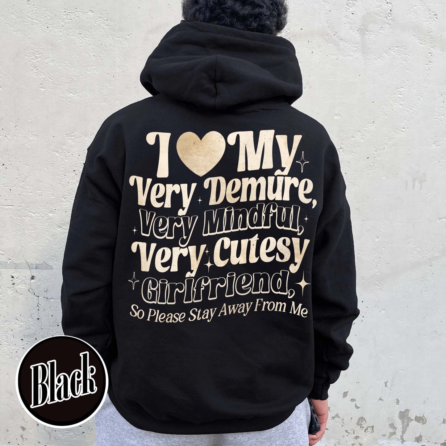 I Love My Very Demure, Very Mindful, Very Cutesy Girlfriend So Please Stay Away From Me Hoodie, Gift for Girlfriend Hoodie, Gift for Him