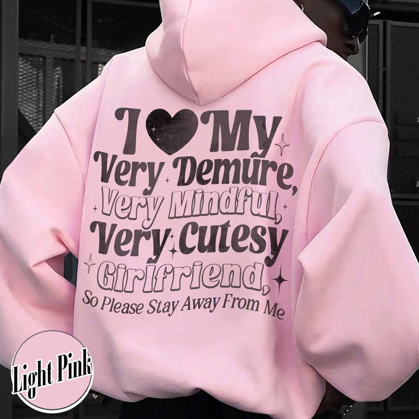 I Love My Very Demure, Very Mindful, Very Cutesy Girlfriend So Please Stay Away From Me Hoodie, Gift for Girlfriend Hoodie, Gift for Him