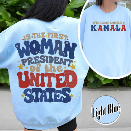 Election Sweatshirt, the One Where Kamala Is the First Woman President, Kamala Harris 2024 Election Sweatshirt