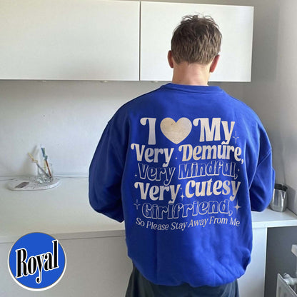 I Love My Very Demure, Very Mindful, Very Cutesy Girlfriend So Please Stay Away From Me Sweatshirt, Gift for Girlfriend Sweatshirt, Gift for Him