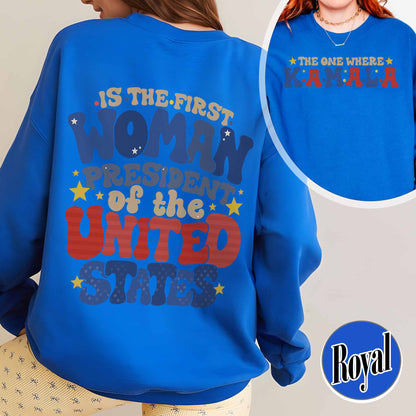 Election Sweatshirt, the One Where Kamala Is the First Woman President, Kamala Harris 2024 Election Sweatshirt